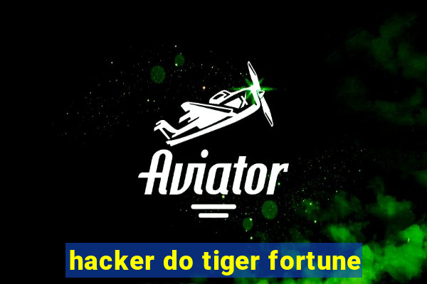 hacker do tiger fortune